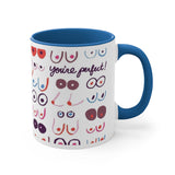 You're Perfect x 2 Boobies Activist Coffee Mug