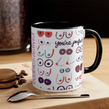 You're Perfect x 2 Boobies Activist Coffee Mug