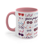 You're Perfect x 2 Boobies Activist Coffee Mug