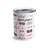 You're Perfect Boobies Activsit Tumbler