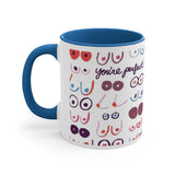 You're Perfect x 2 Boobies Activist Coffee Mug